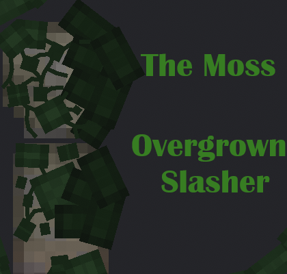 Moss Overgrown Slasher