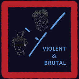 VIOLENT & BRUTAL DIFFICULTY