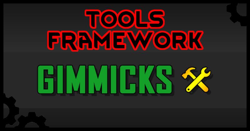 Gimmicks (ToolsFramework version)