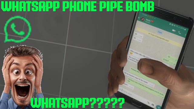Whatsapp Phone Pipe Bomb