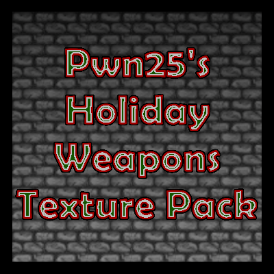Pwn25's Holiday Weapons Texture Pack