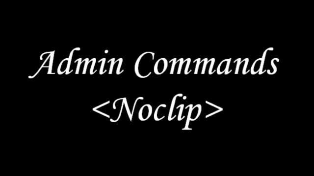 Admin Commands <Noclip>