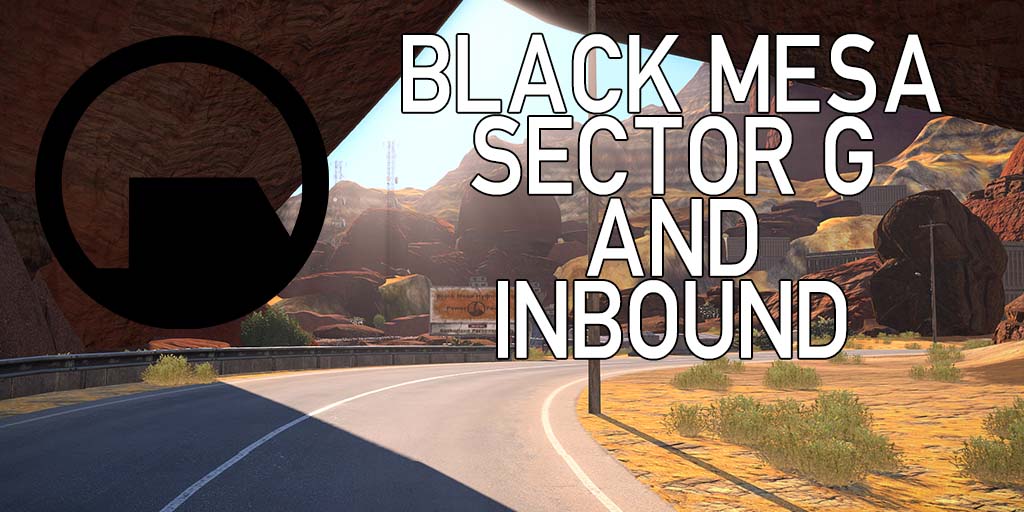 Black Mesa Inbound + Sector G Dam