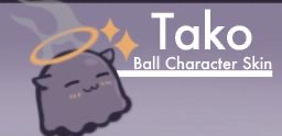 Tako - Robo Ball Skin (FIX RELEASED READ DESC - BROKEN VER)