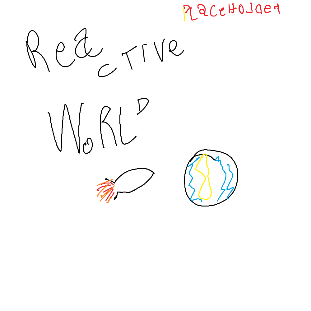 Reactive World