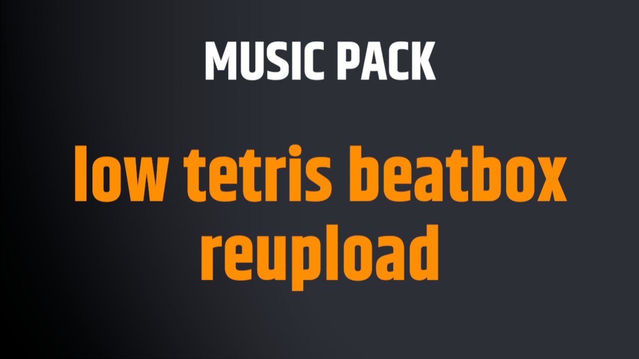 low tetris beatbox reupload