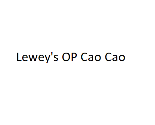 Leweys OP Cao Cao