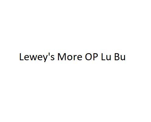 Lewey's More OP Lu Bu