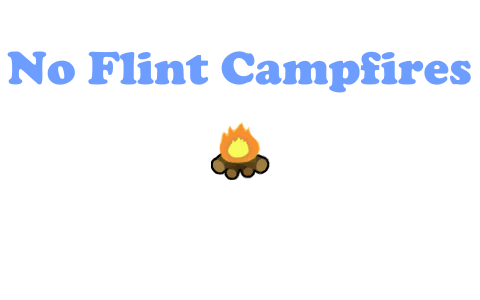 No Flint Campfires