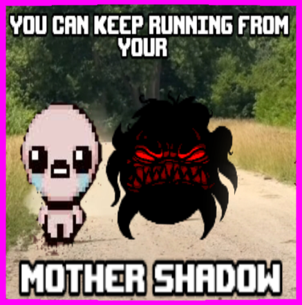 You can run from your mother shadow