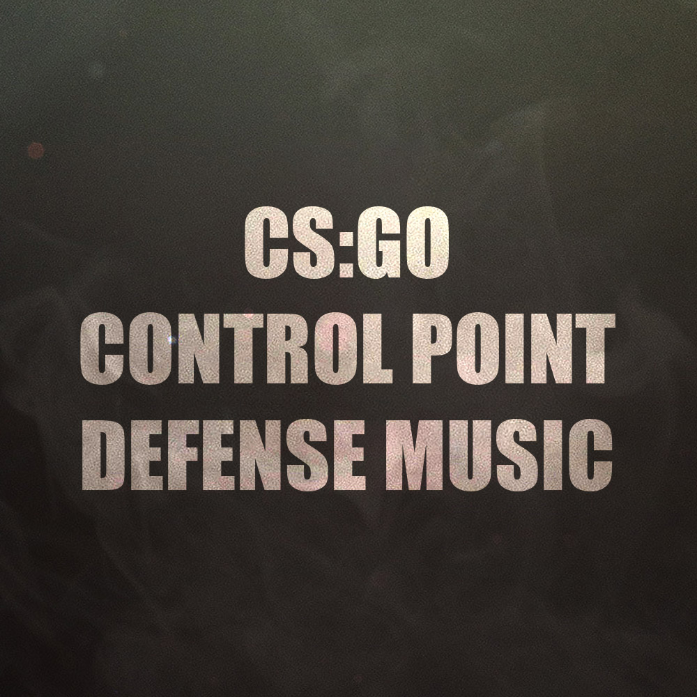 CS:GO Control Point Defense Music