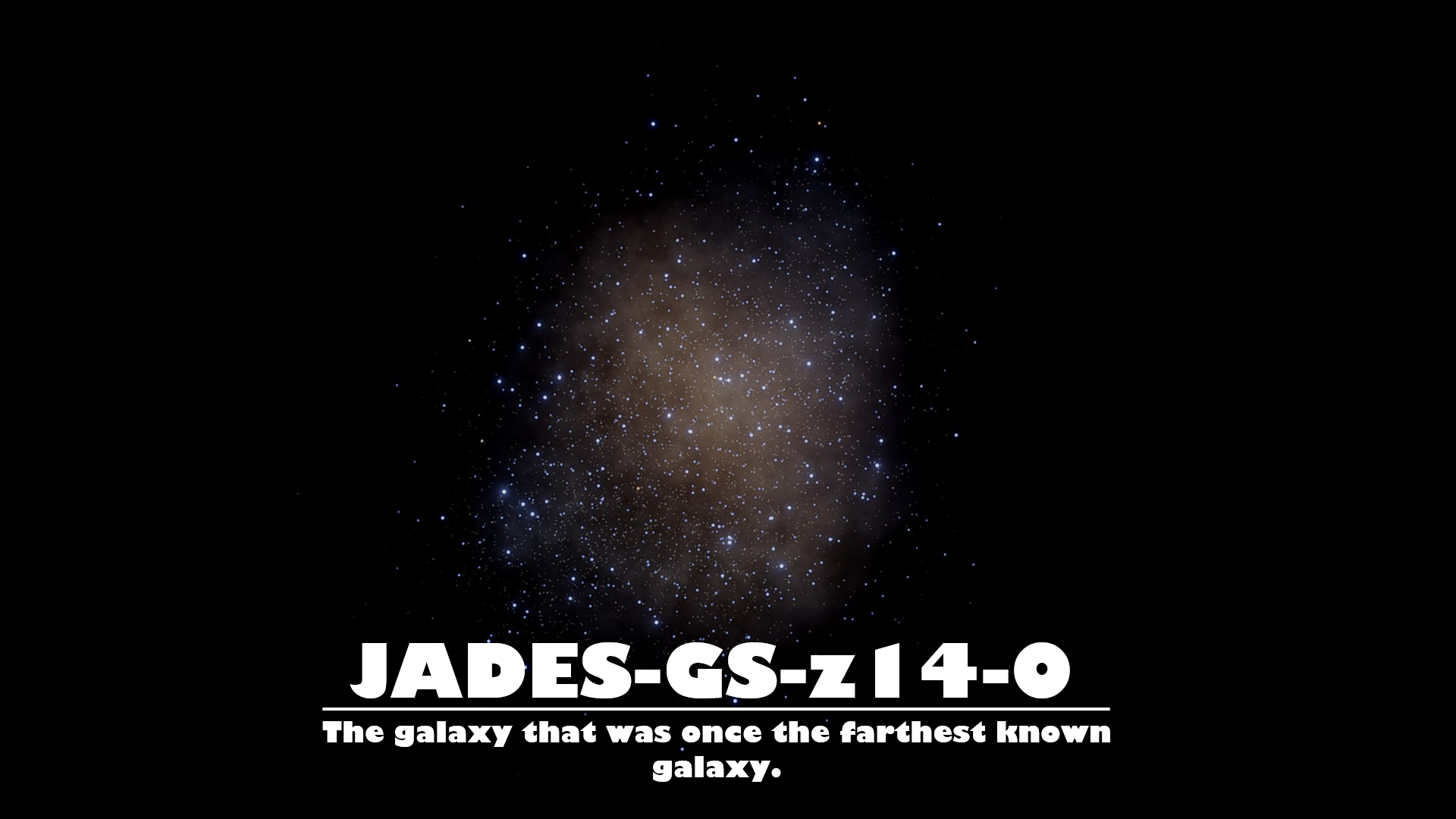 JADES-GS-z14-0: The galaxy that was once the farthest known galaxy.