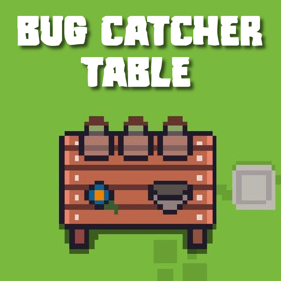 Bug catcher Table