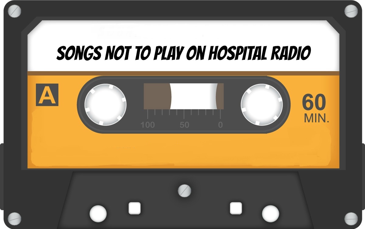 Songs Not To Play In Hospital