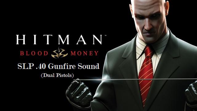 Hitman Blood Money - SLP .40 Firing Sound(Dual Pistols)