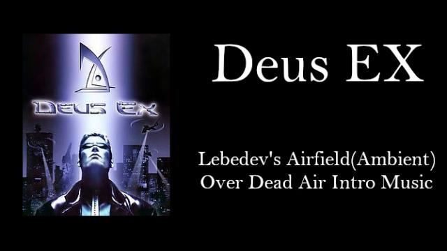 Deus EX - Lebedev's Airfield(Dead Air Intro Music)