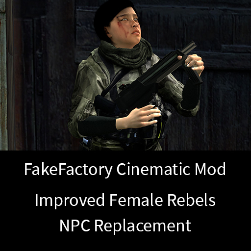 FakeFactory Cinematic Mod - Improved Female Rebels (NPC Replacement)