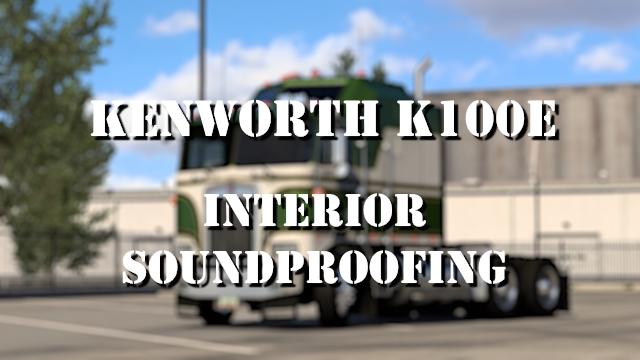 Kenworth K100E Interior Soundproofing