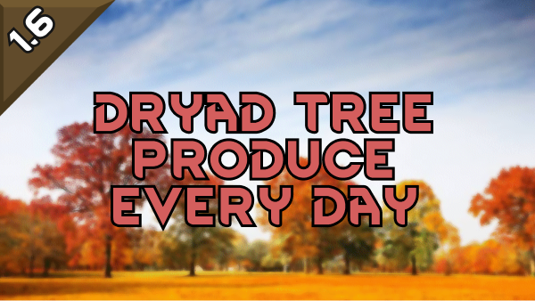 Dryad Tree Produce Every Day