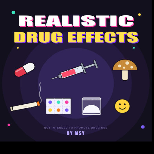 Realistic Drug Effects