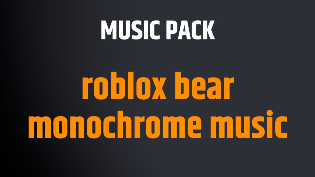 roblox bear monochrome music