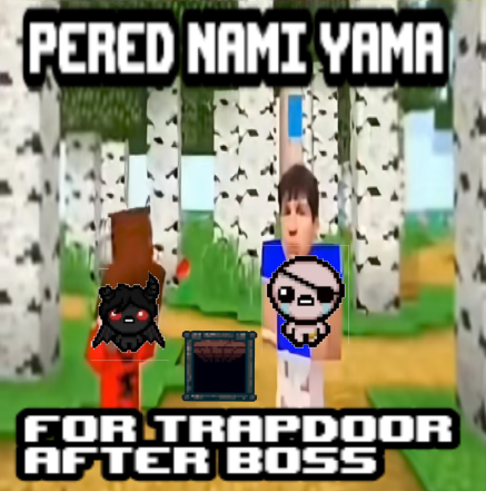 PERED NAMI YAMA for trapdoor after boss