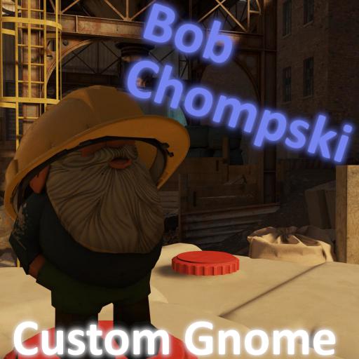 Bob Chompski | Custom Gnome Mod