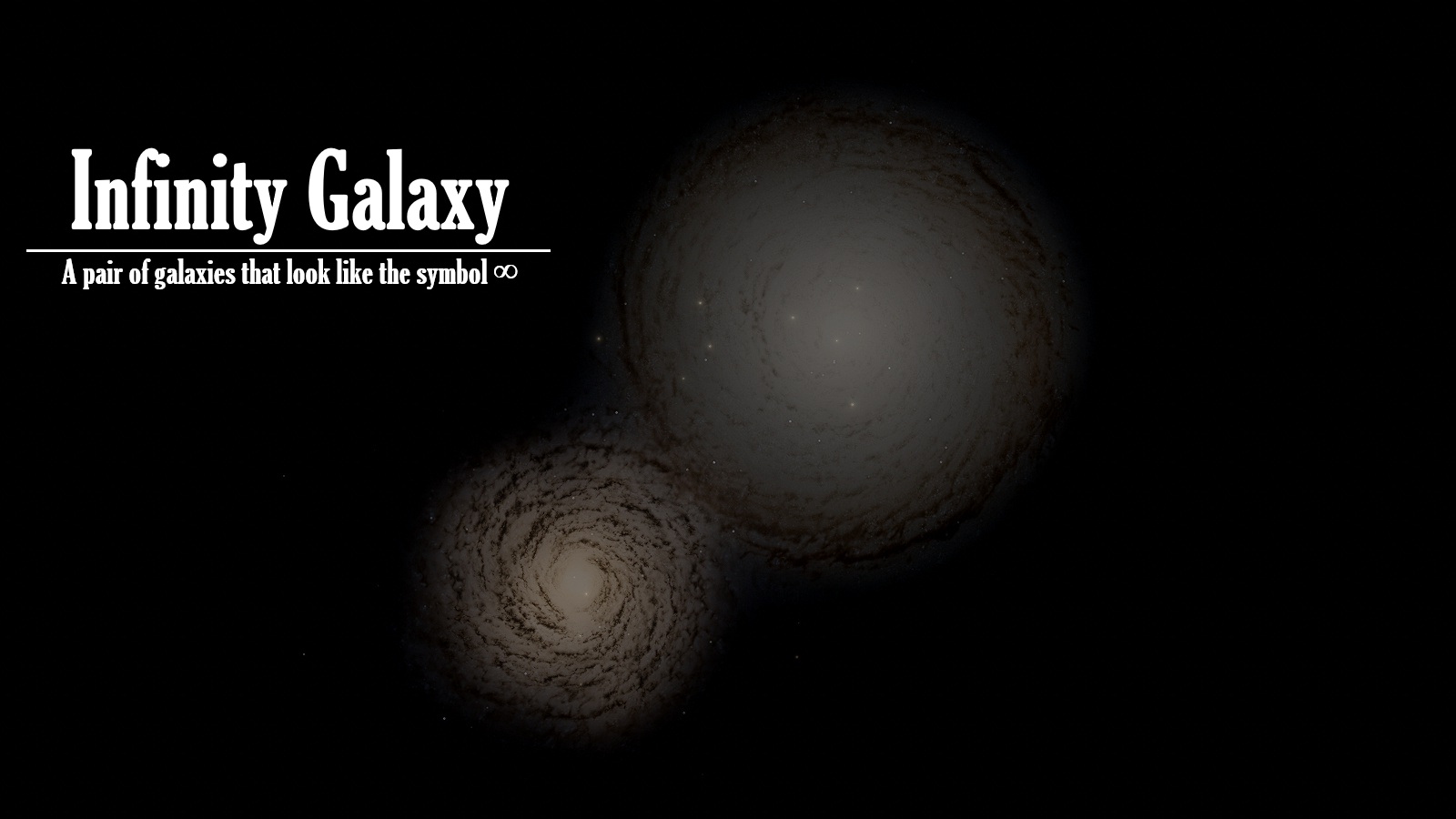 Infinity Galaxy:A pair of galaxies that look like the symbol ∞
