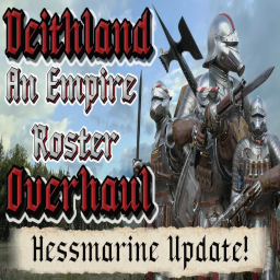 Deithland: An Empire Roster Overhaul (Hessmarine Update!) preview