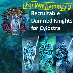 Recruitable Damned Knights for Cylostra Direfin - Warhammer 3汉化