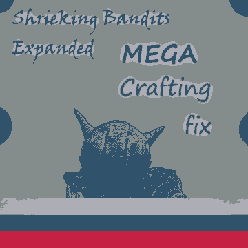Shrieking bandit mega crafting fix (MCF) [RUS]