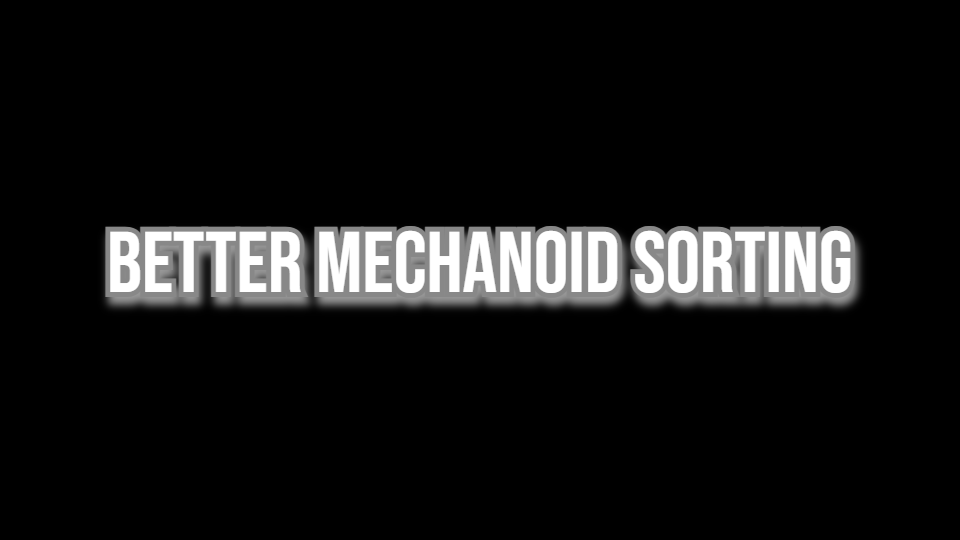 Better Mechanoid Sorting