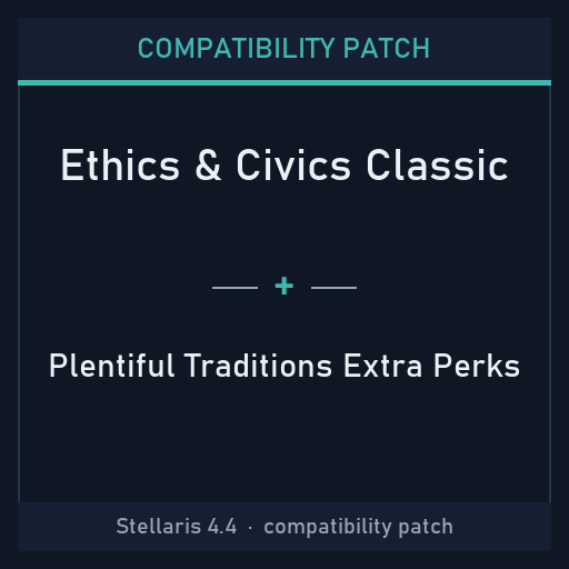 Compatibility Patch: Ethics and Civics Classic + Plentiful Traditions Extra Perks