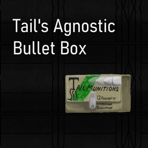 Tail's Agnostic Bullet Box (Depreciated) – Barotrauma Mod