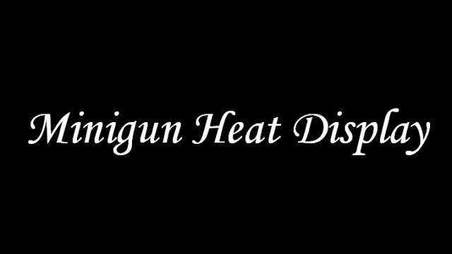 Minigun Heat Display