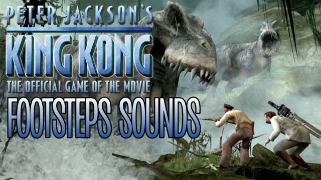 Peter Jackson's King Kong The Offical Game of The Movie Footsteps Sounds
