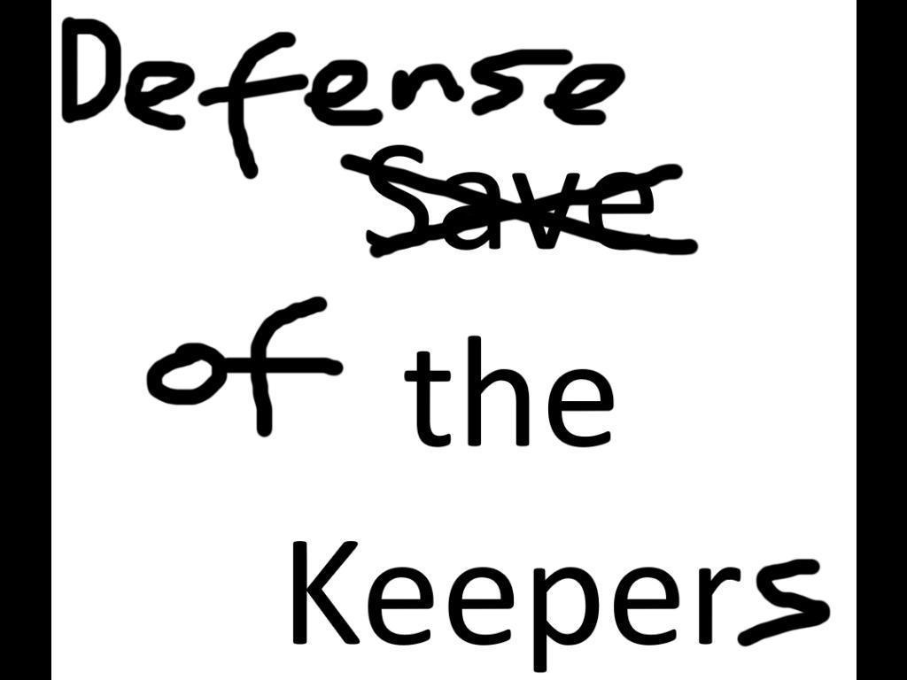 Defense of the Keepers