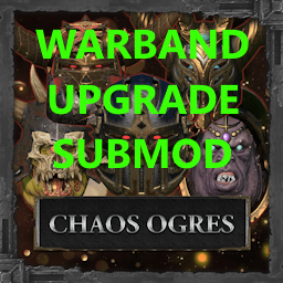 Chaos Ogres - Warband Upgrade Submod