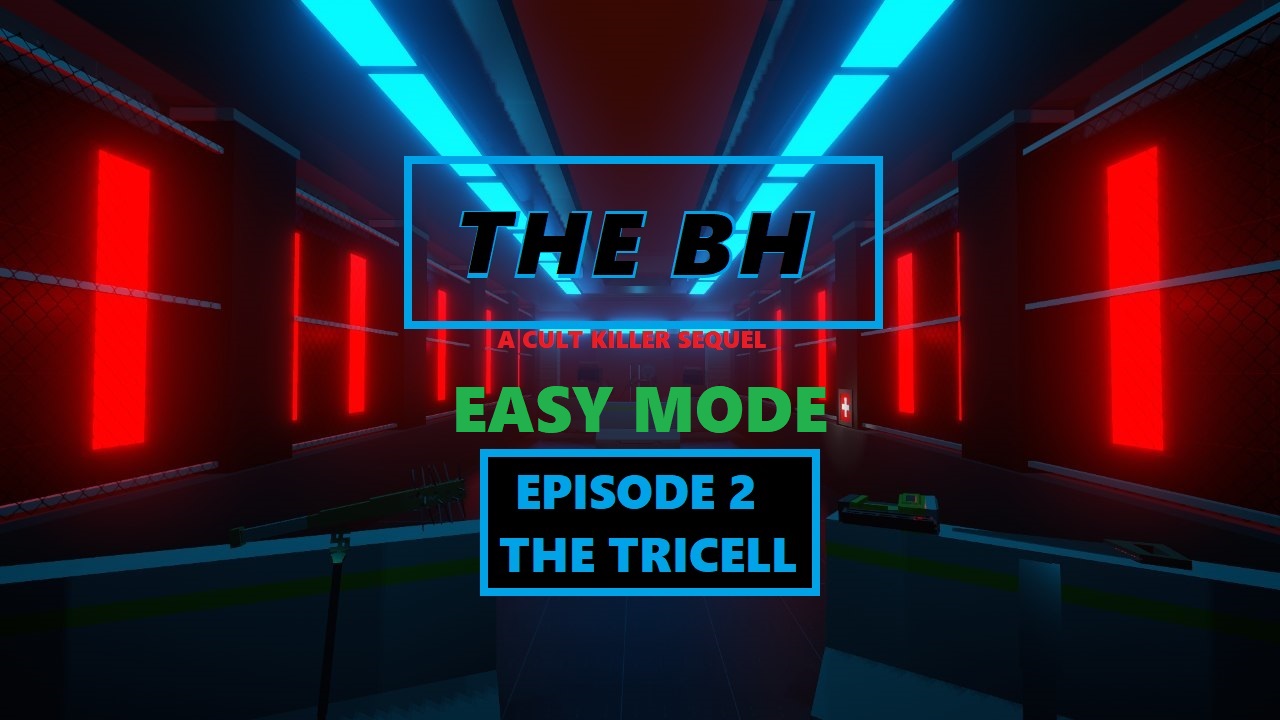The BH: ep2 The Tricell (EASY MODE)