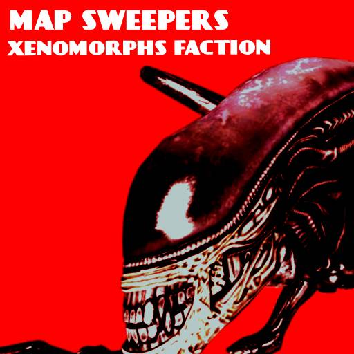 [Map Sweepers] - Xenomorph Faction