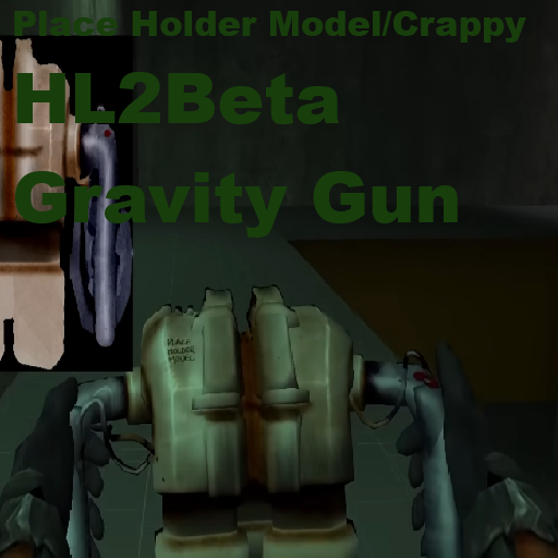 Place Holder Model/Crappy HL2Beta 2002 Gravity Gun