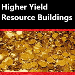 Higher Yield Resource Buildings
