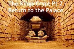 The Kings Crypt Pt2 - Return to Palace