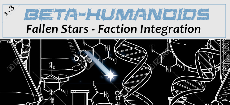 Beta-humanoids - Fallen Stars Faction Integration