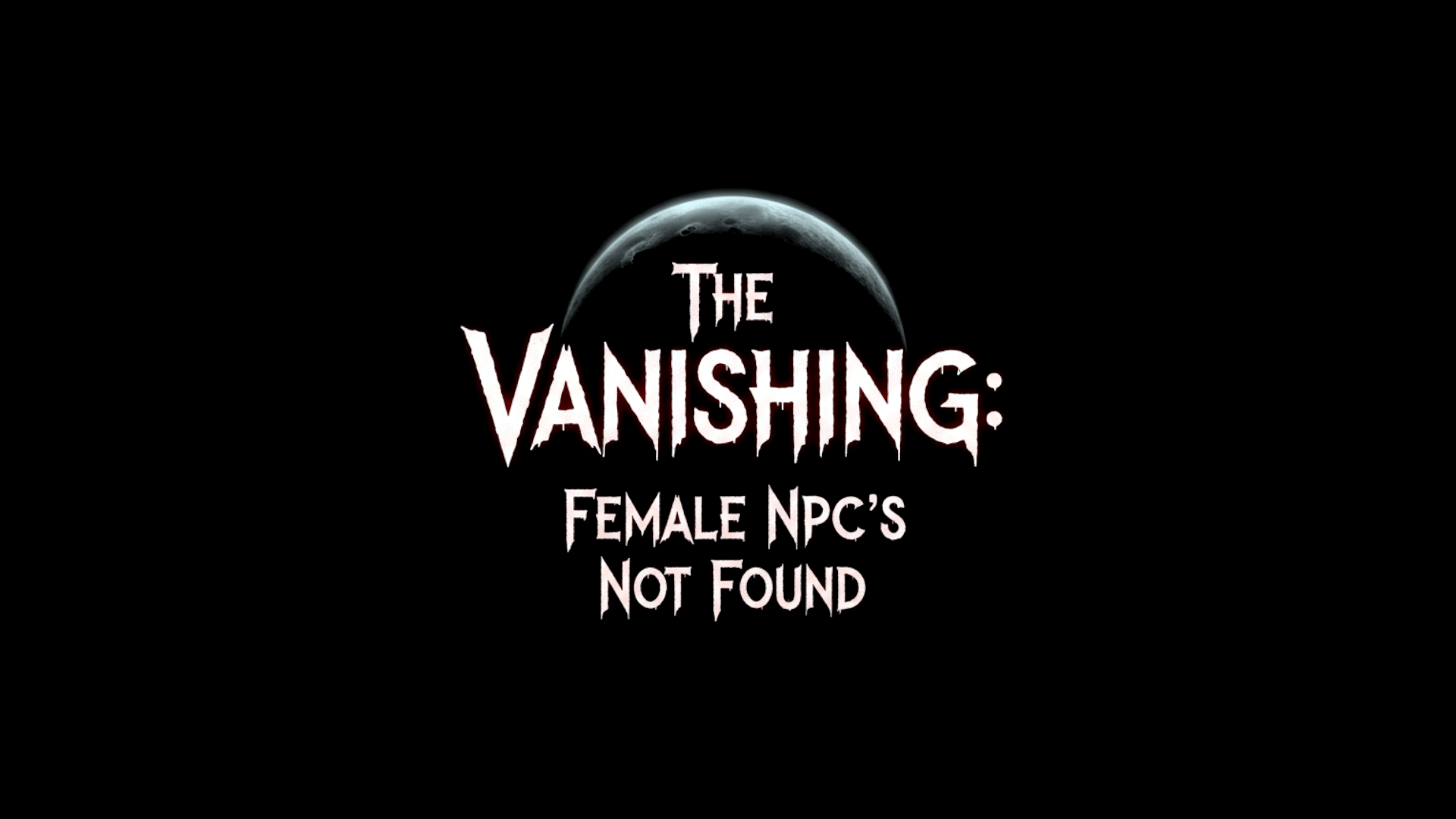 The Vanishing: Female NPC's Not Found
