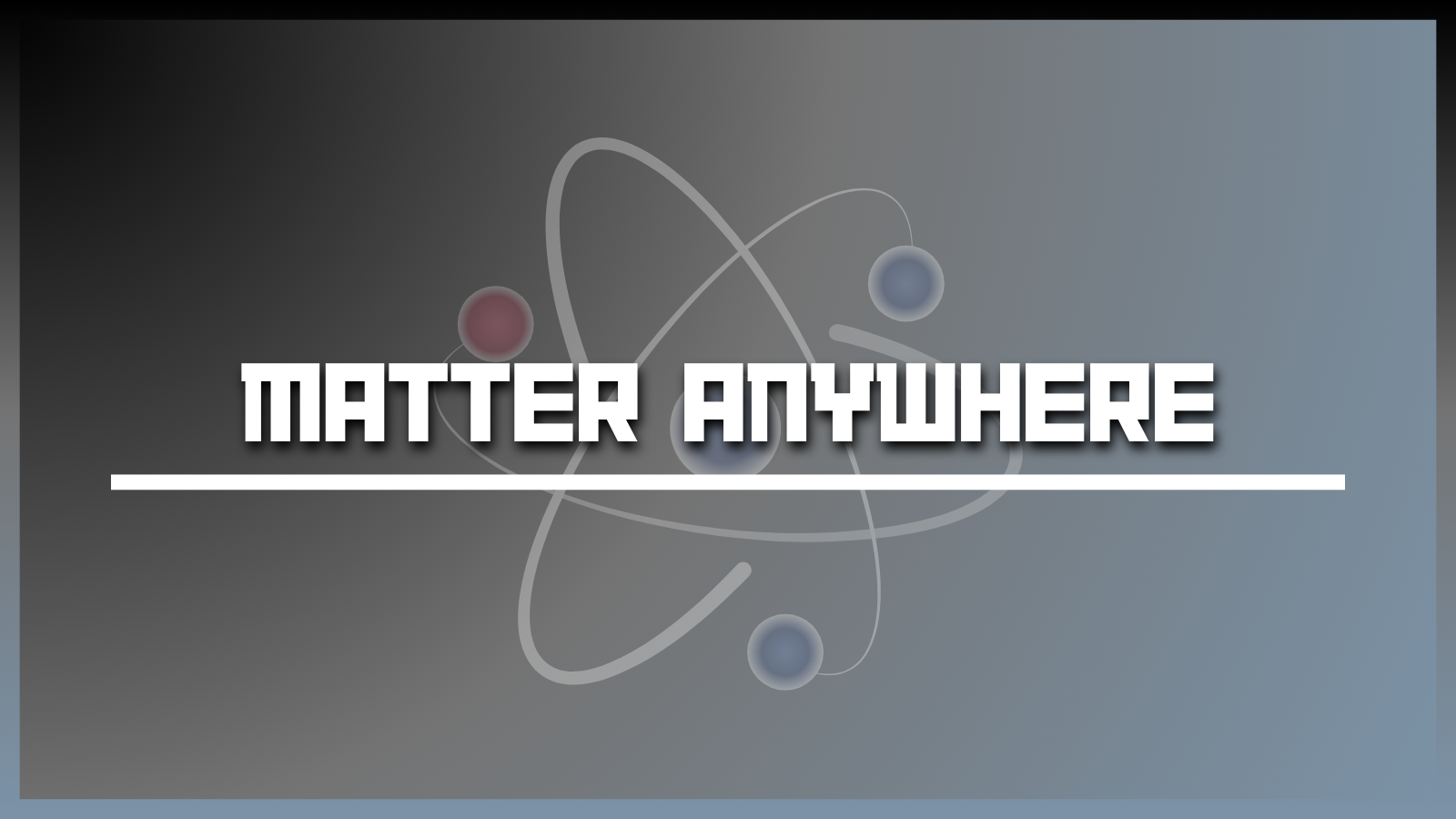 Matter Anywhere