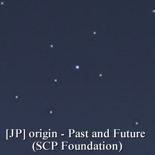 [JP_EN] origin - Past and Future (SCP Foundation)