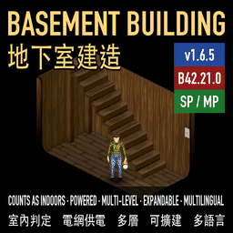 Basement Building (Counts as Indoors · Powered · Multi-Level · Expandable · Multilingual · Add Mid-Save) [B42.21.0] [SP/MP]