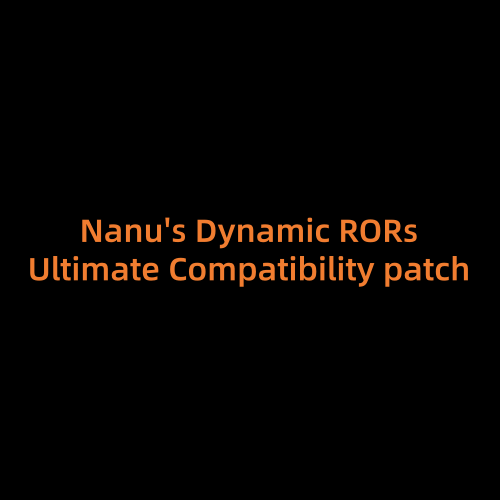 Nanu's Dynamic RORs Ultimate Compatibility Patch