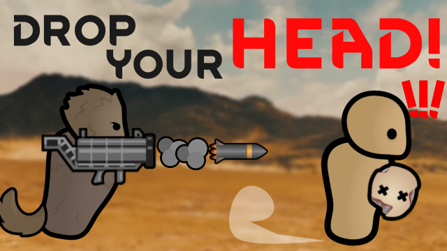 Drop Your Head